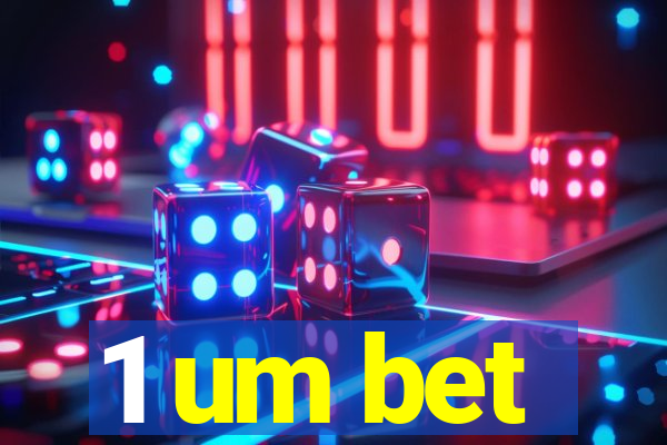 1 um bet